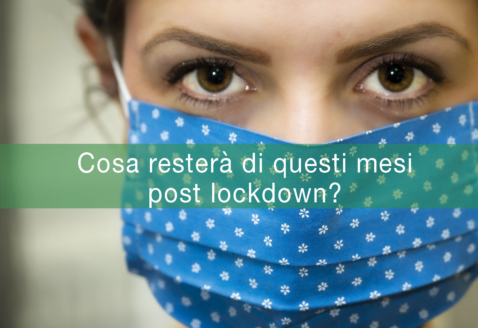 COSA-RESTERA’-DI-QUESTI-MESI-POST-LOCKDOWN-