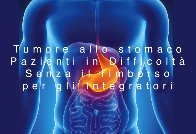 TUMORE ALLO STOMACO: PAZIENTI IN DIFFICOLTÀ SENZA IL RIMBORSO PER GLI INTEGRATORI