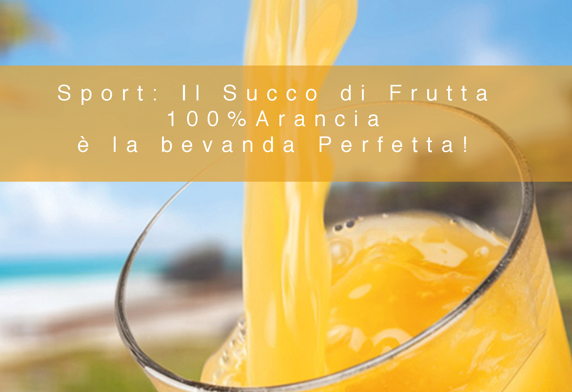 SPORT: IL SUCCO DI FRUTTA AL 100% ARANCIA è LA BEVANDA PERFETTA!