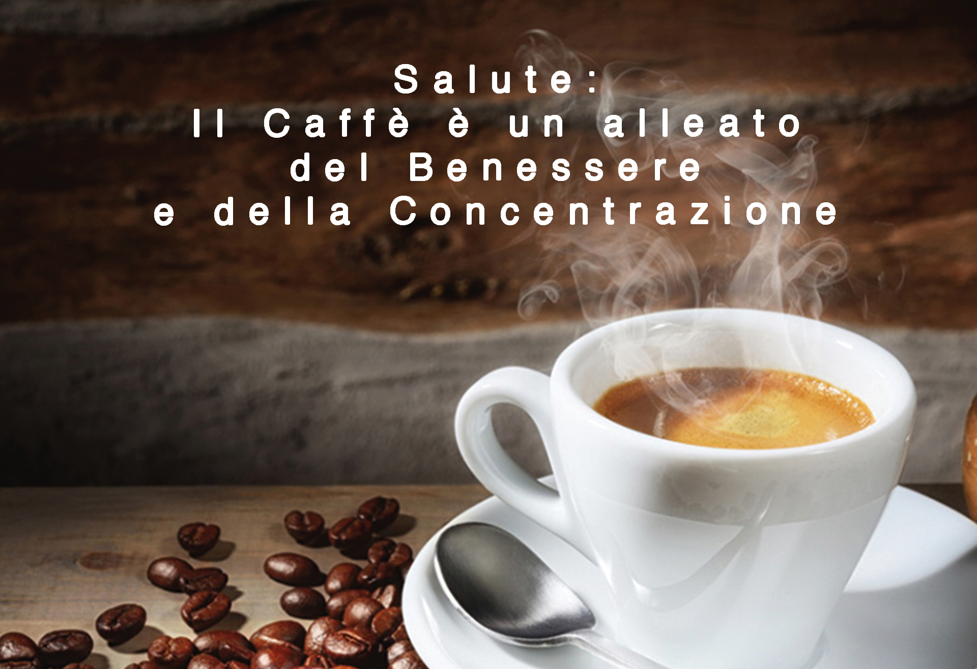 SALUTE: IL CAFFÈ è UN ALLEATO DEL BENESSERE E DELLA CONCENTRAZIONE