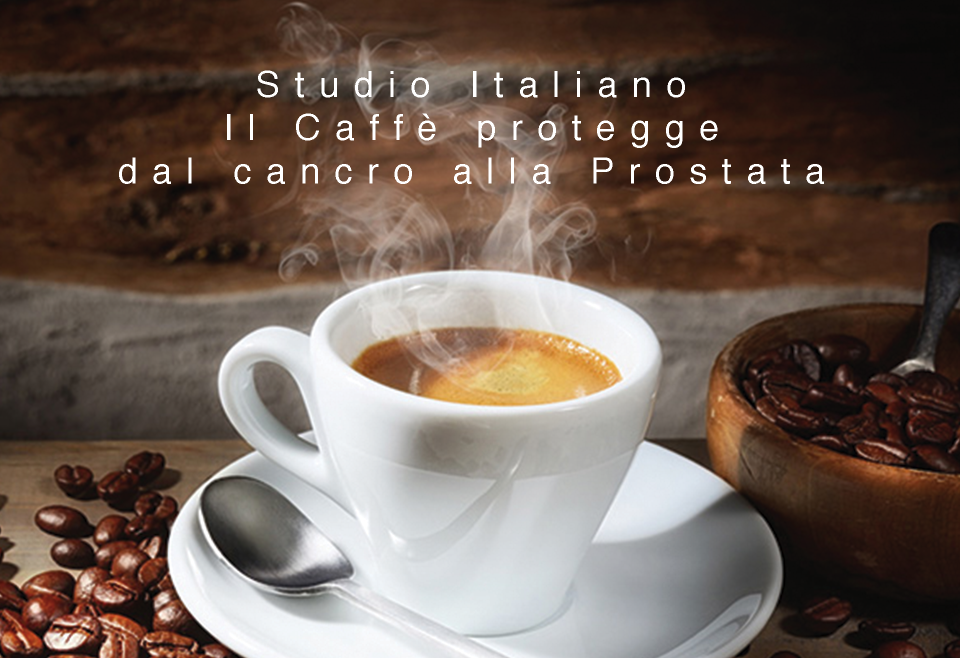 STUDIO ITALIANO: IL CAFFè PROTEGGE DAL CANCRO ALLA PROSTATA