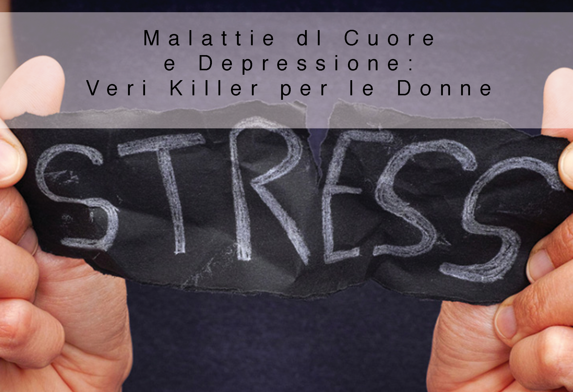 Malattie dl Cuore e Depressione: Veri Killer per le Donne