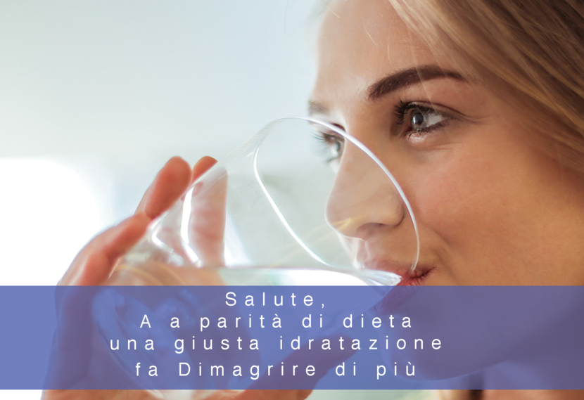 SALUTE, A PARITÀ DI DIETA UNA GIUSTA IDRATAZIONE FA DIMAGRIRE DI PIÙ