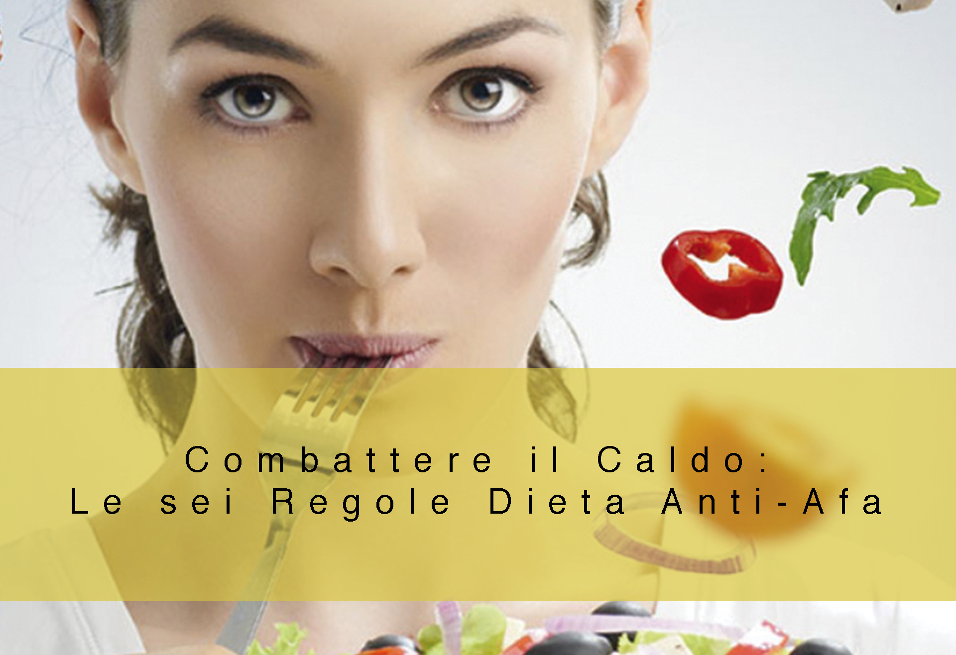 Combattere il Caldo: Le sei Regole Dieta Anti-Afa