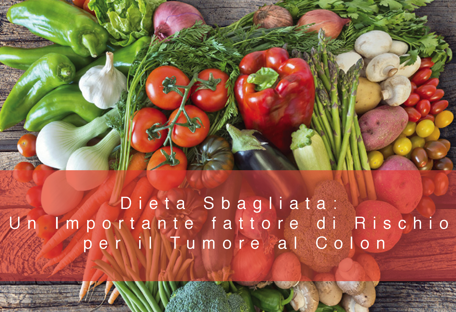 Dieta Sbagliata: Un Importante fattore di Rischio per il Tumore al Colon