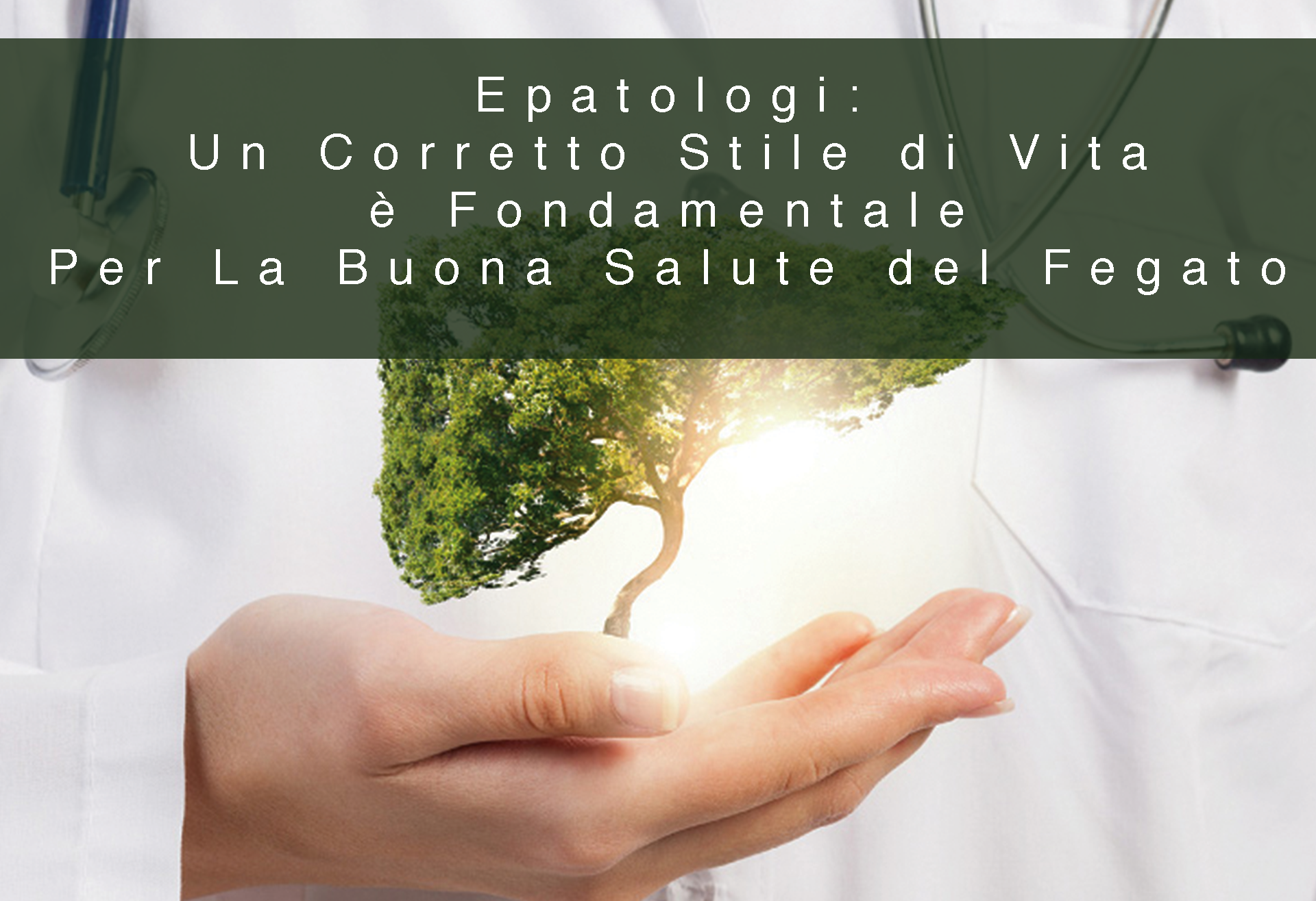 Epatologi: Un Corretto Stile di Vita è Fondamentale Per La Buona Salute del Fegato