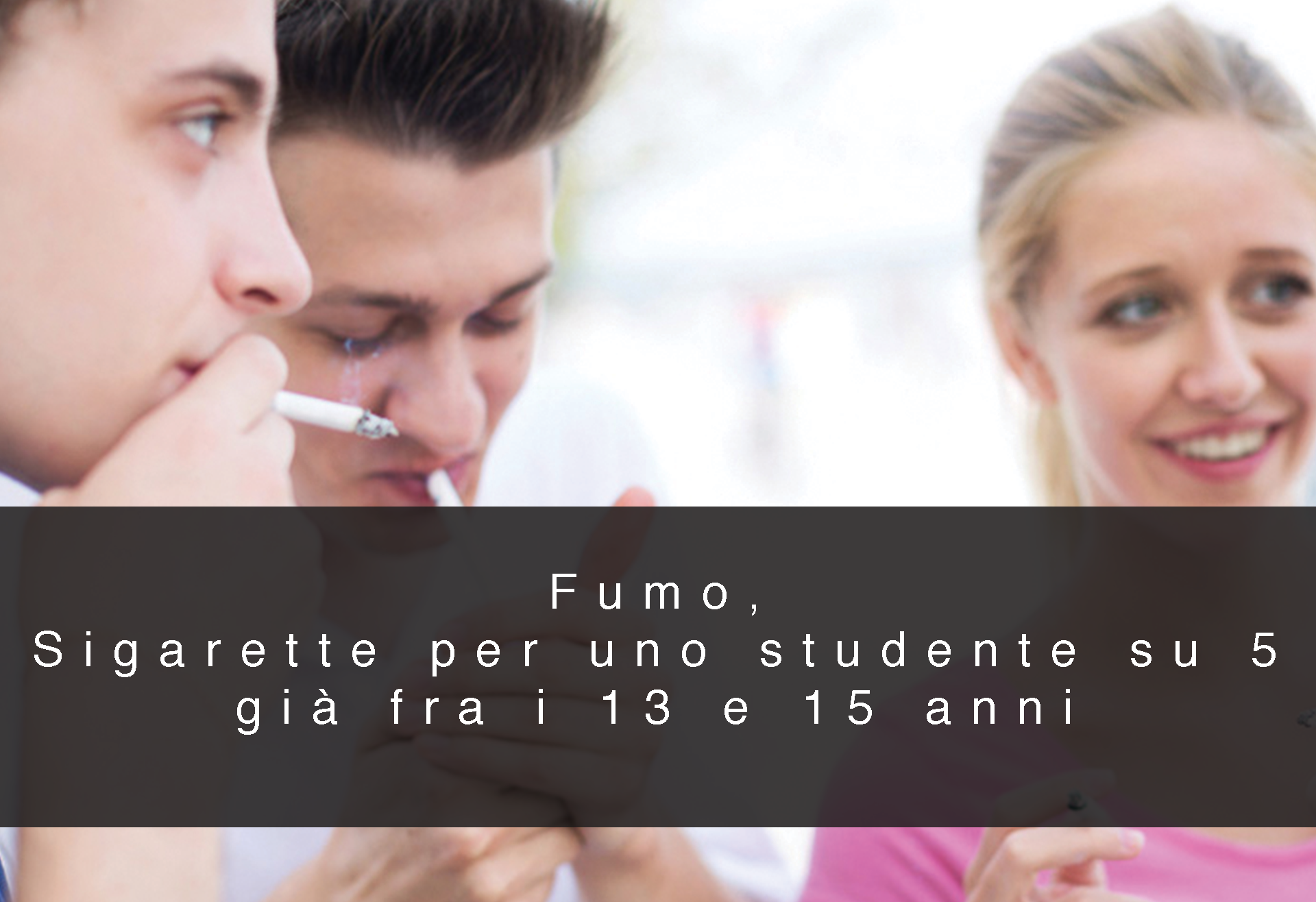 Fumo, Sigarette per uno studente su 5 già fra i 13 e 15 anni