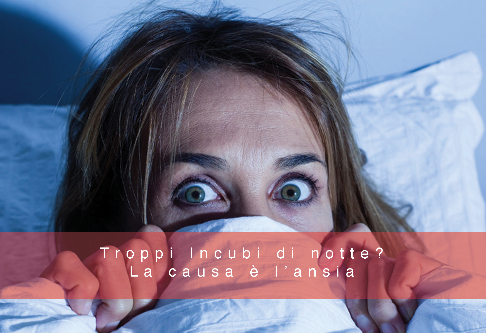 TROPPI INCUBI DI NOTTE? LA CAUSA È L'ANSIA