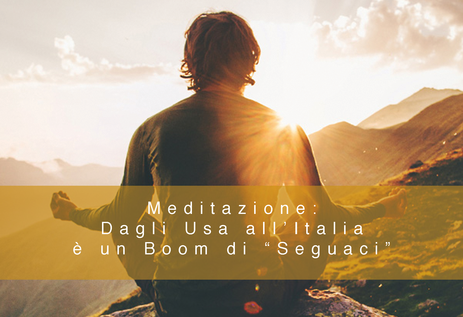 Meditazione: Dagli Usa all’Italia è un Boom di “Seguaci”