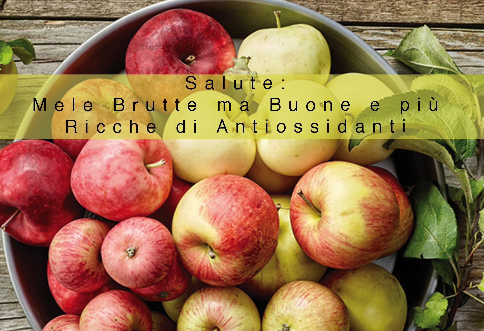 SALUTE, MELE BRUTTE MA BUONE E PIÙ RICCHE DI ANTIOSSIDANTI