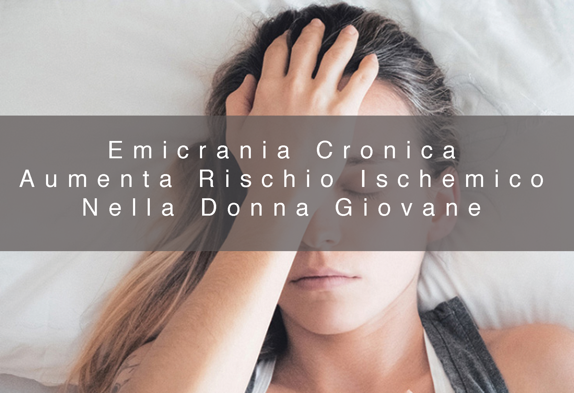 Emicrania Cronica Aumenta Rischio Ischemico Nella Donna Giovane