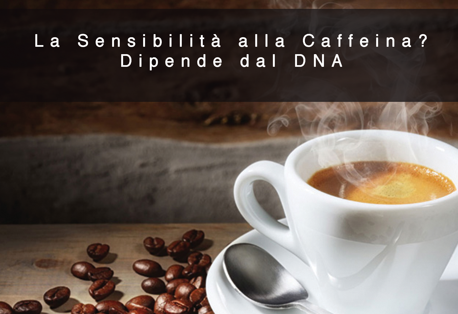 La Sensibilità alla Caffeina? Dipende dal DNA