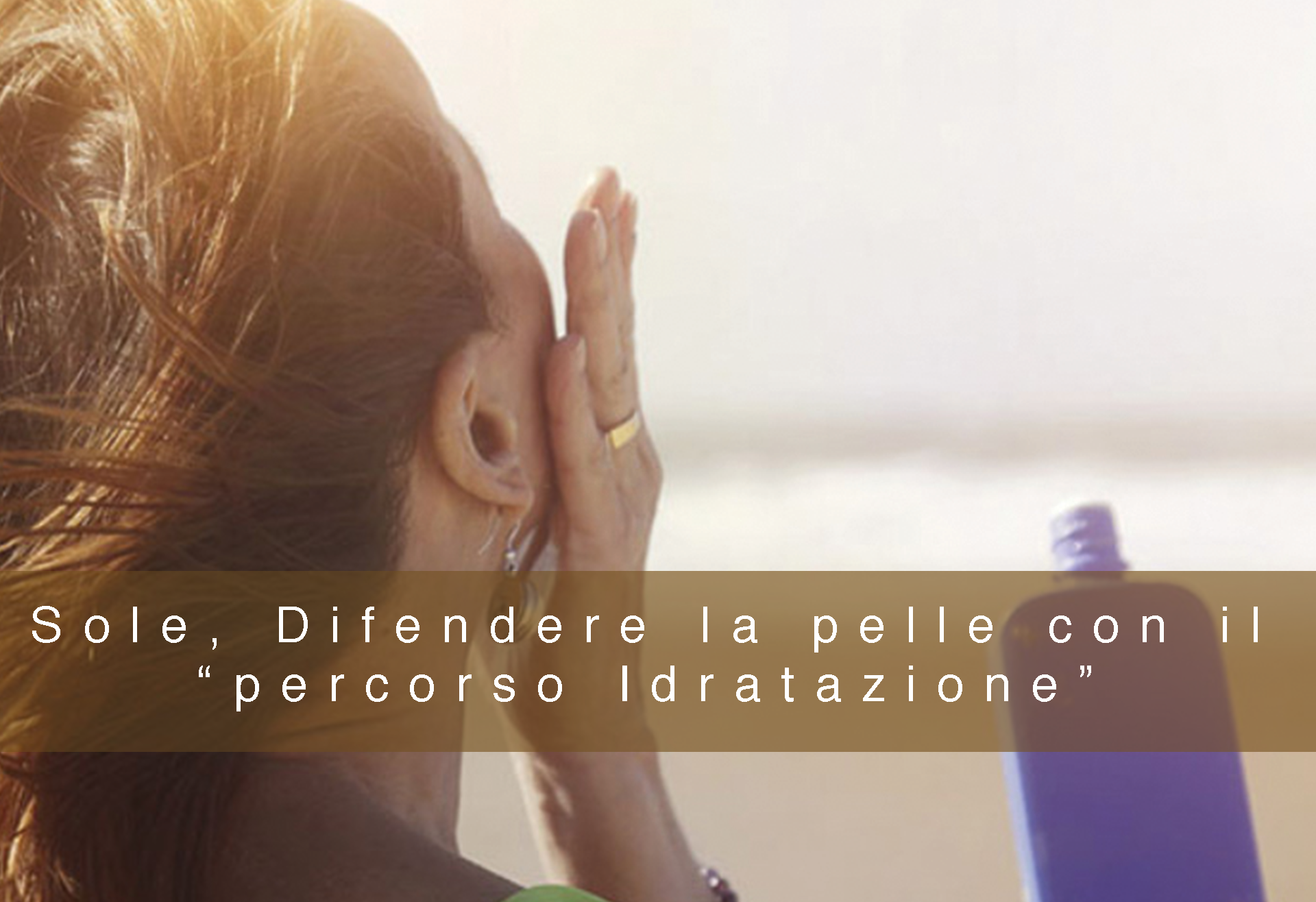 Sole, Difendere la pelle con il “percorso Idratazione”