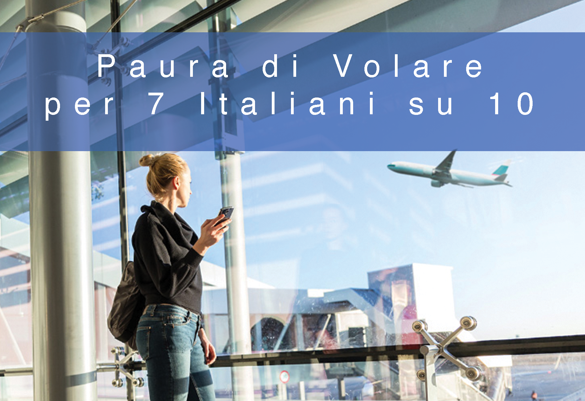 PAURA DI VOLARE PER 7 ITALIANI SU 10.